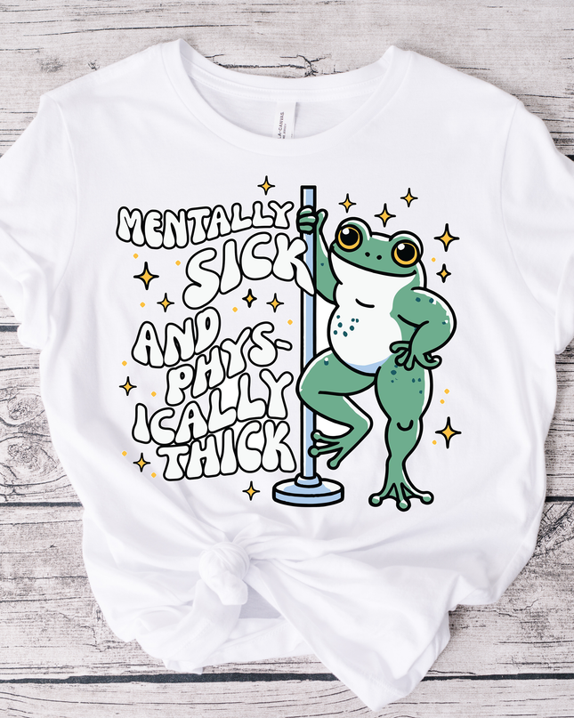 Mentally Sick and Physically Thick