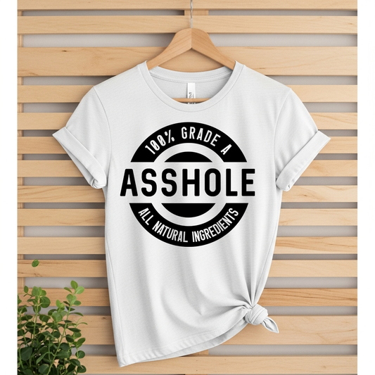 100% Grade A A**hole