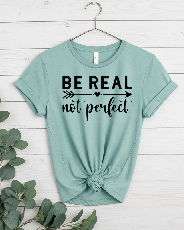 Be Real Not Perfect