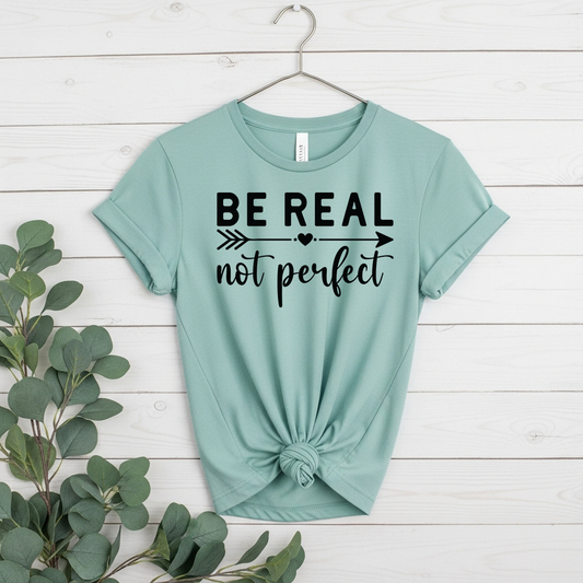 Be Real Not Perfect