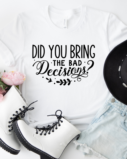 Did You Bring the Bad Decisions?