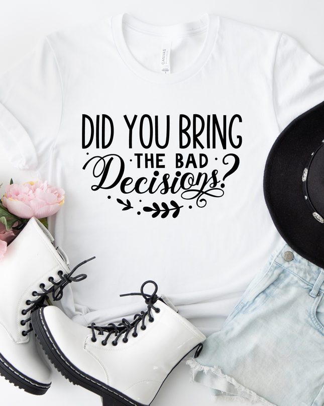 Did You Bring the Bad Decisions?