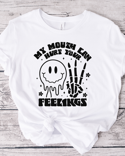 My Mouth Can Hurt Your Feelings