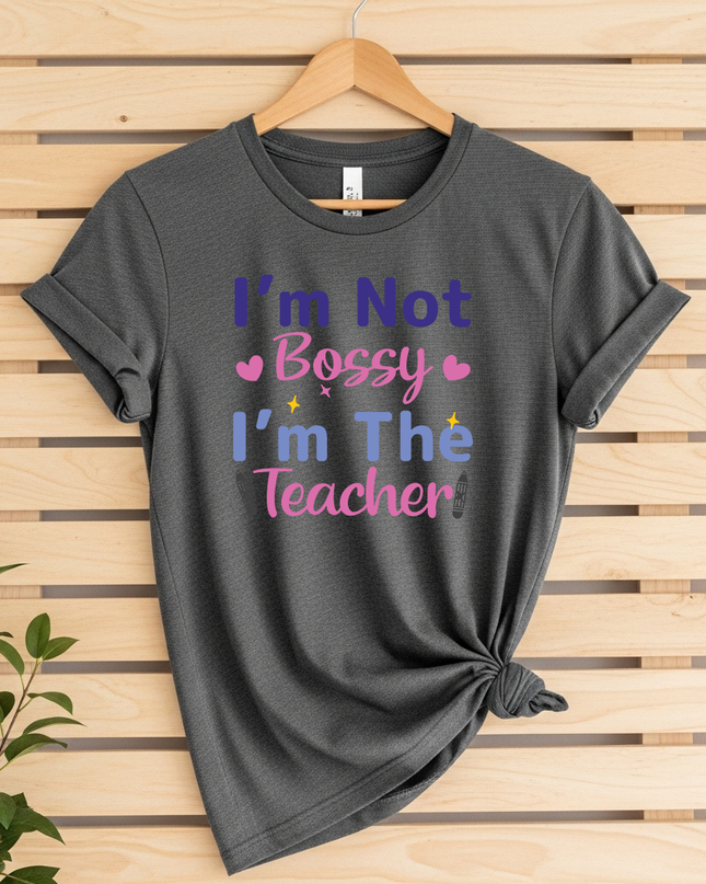 Im Not Bossy Im The Teacher