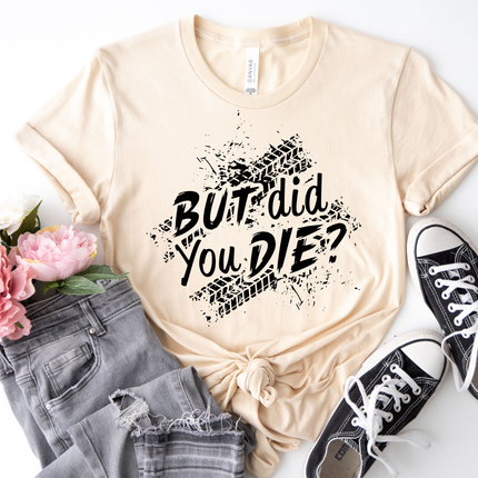 But Did You Die