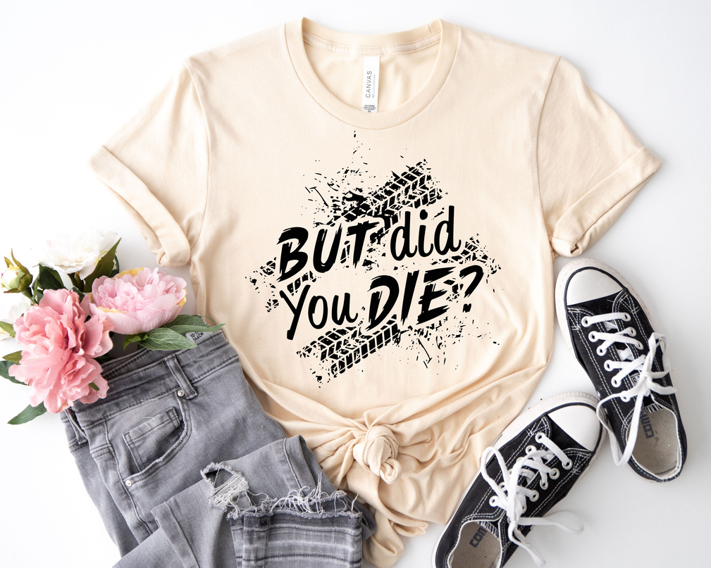 But Did You Die