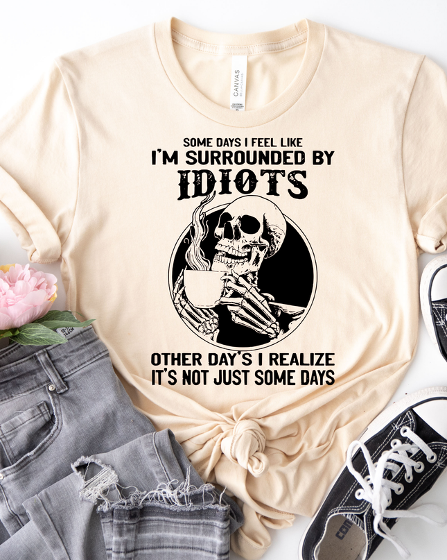 Im Surrounded by Idiots