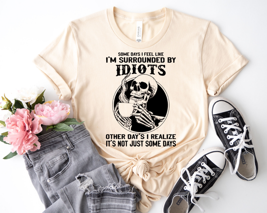 Im Surrounded by Idiots