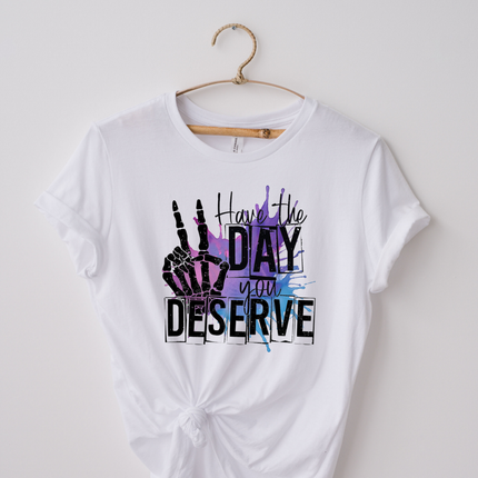 Have the Day You Deserve